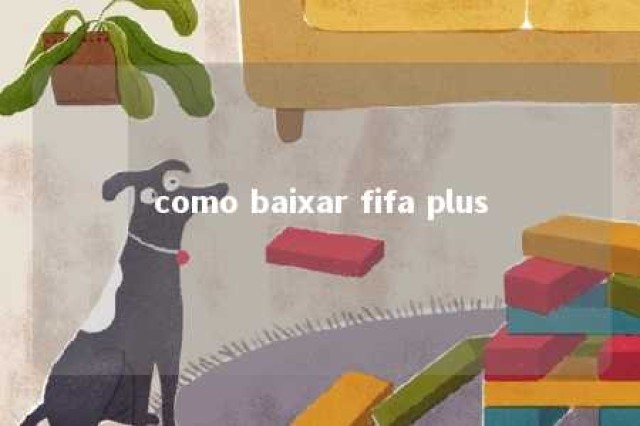 como baixar fifa plus 