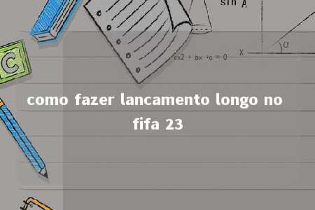 como fazer lancamento longo no fifa 23 