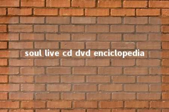 soul live cd dvd enciclopedia 