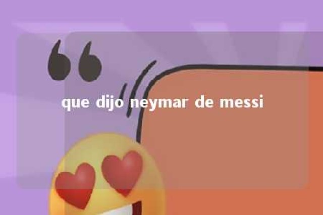 que dijo neymar de messi 