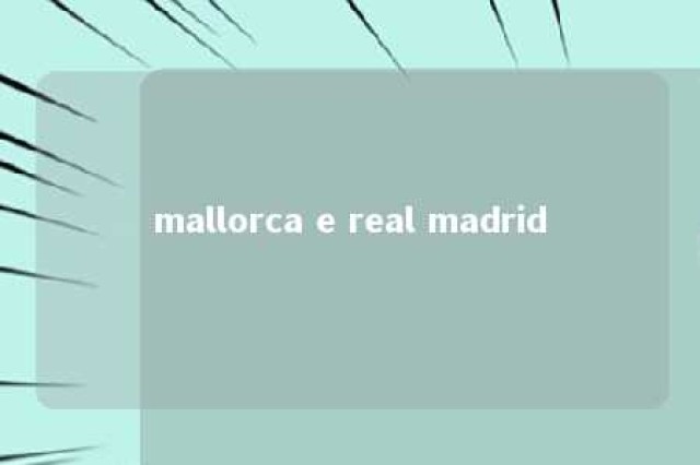 mallorca e real madrid 