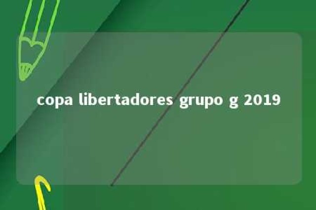 copa libertadores grupo g 2019 