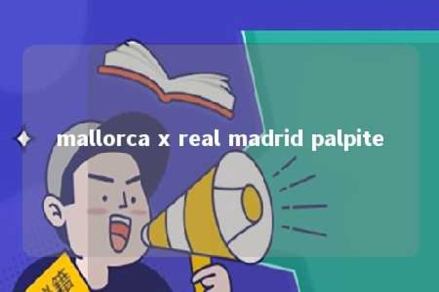 mallorca x real madrid palpite 