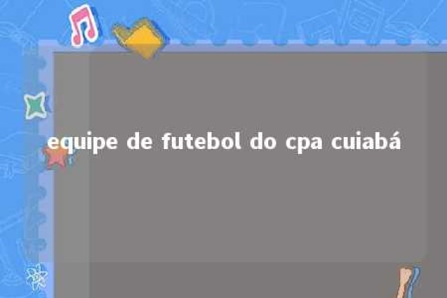 equipe de futebol do cpa cuiabá 