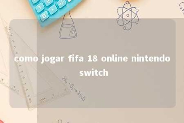 como jogar fifa 18 online nintendo switch 