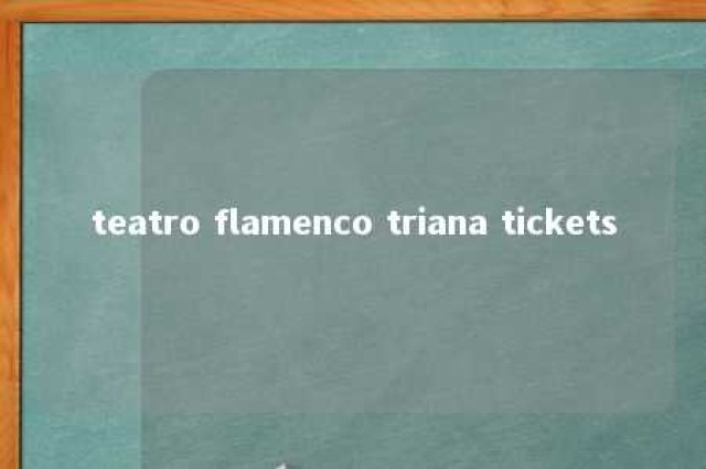 teatro flamenco triana tickets 