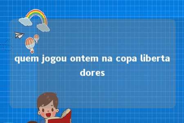 quem jogou ontem na copa libertadores 