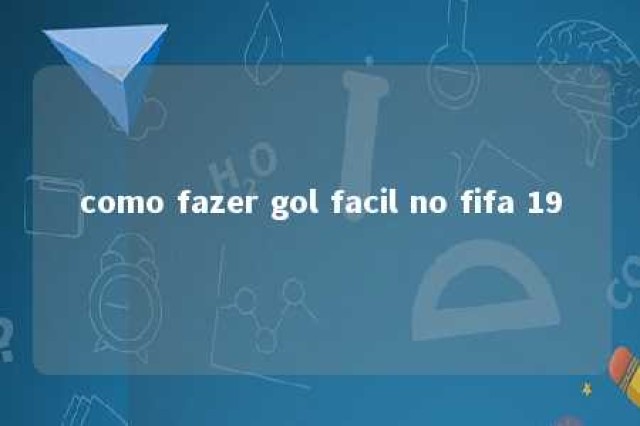 como fazer gol facil no fifa 19 