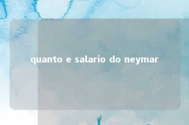 quanto e salario do neymar 