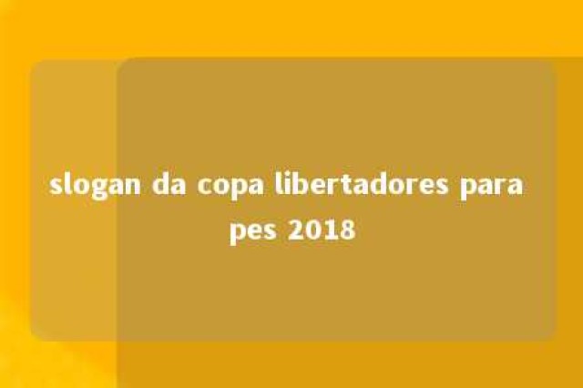 slogan da copa libertadores para pes 2018 