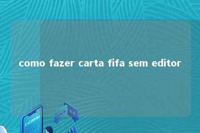 como fazer carta fifa sem editor 