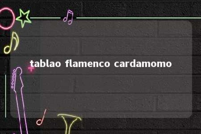 tablao flamenco cardamomo 