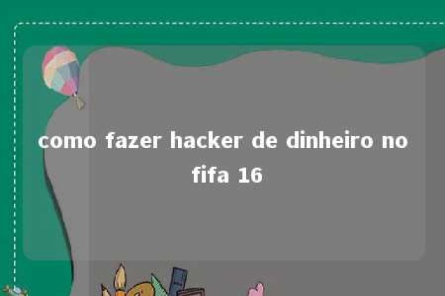 como fazer hacker de dinheiro no fifa 16 