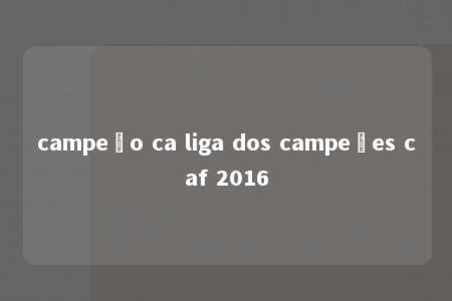 campeão ca liga dos campeões caf 2016 