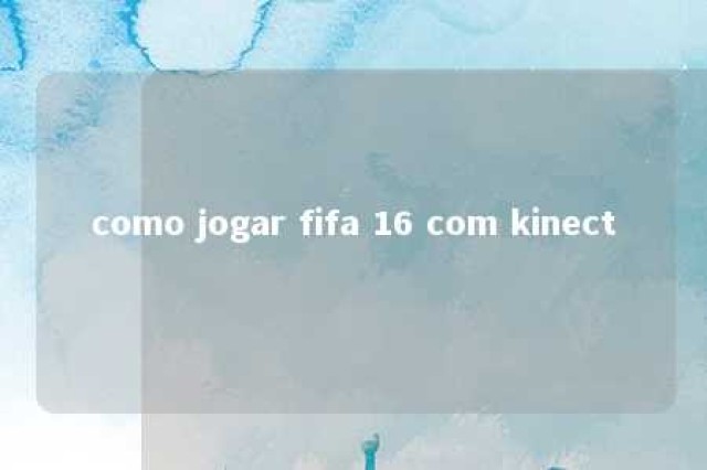 como jogar fifa 16 com kinect 