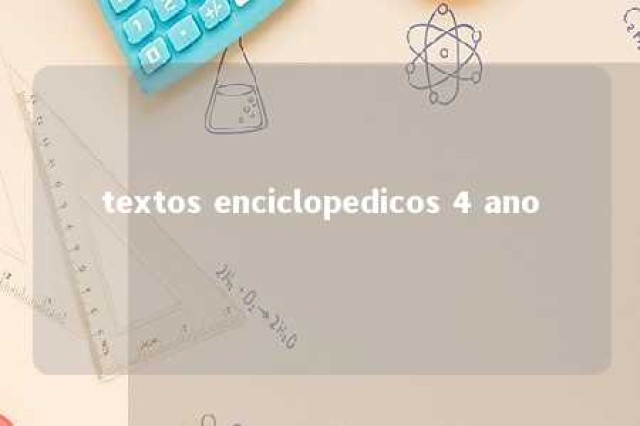 textos enciclopedicos 4 ano 