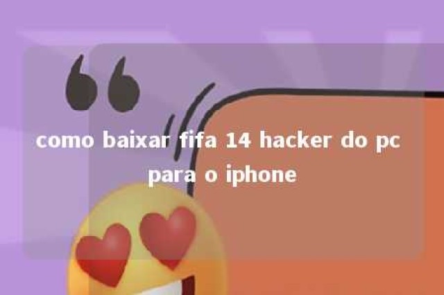 como baixar fifa 14 hacker do pc para o iphone 