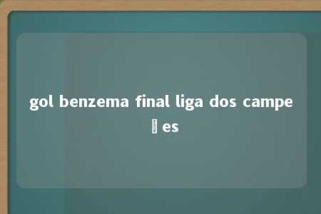 gol benzema final liga dos campeões 