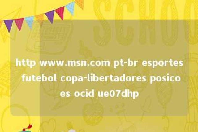 http www.msn.com pt-br esportes futebol copa-libertadores posicoes ocid ue07dhp 