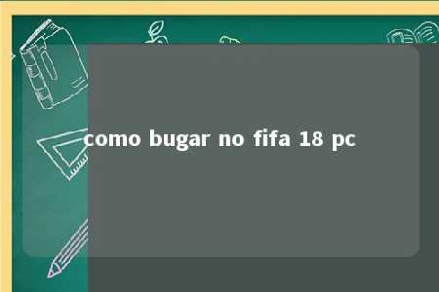 como bugar no fifa 18 pc 