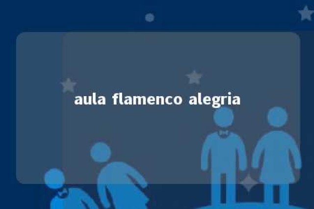 aula flamenco alegria 