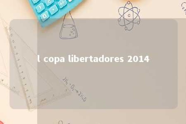 l copa libertadores 2014 