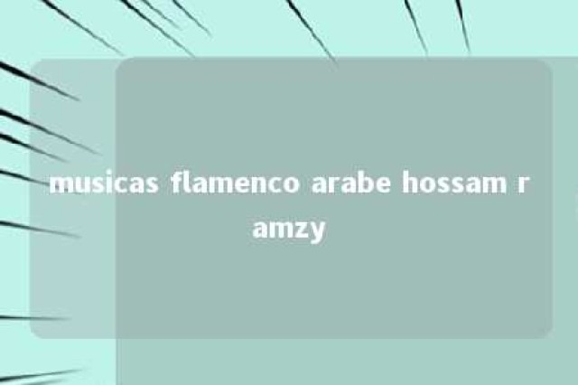 musicas flamenco arabe hossam ramzy 