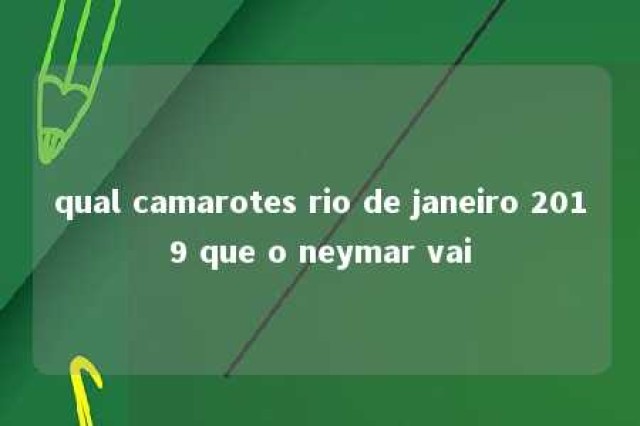 qual camarotes rio de janeiro 2019 que o neymar vai 