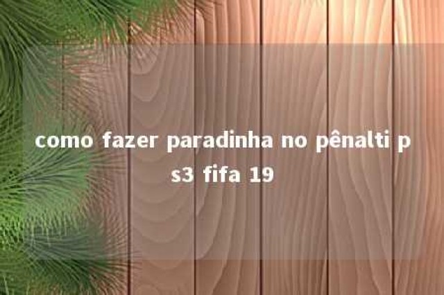 como fazer paradinha no pênalti ps3 fifa 19 