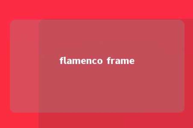 flamenco frame 