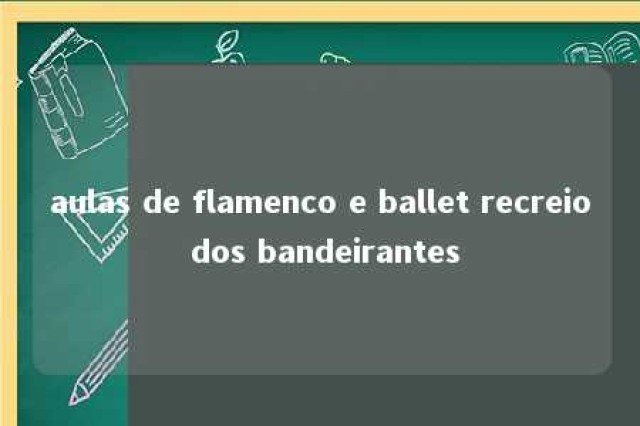 aulas de flamenco e ballet recreio dos bandeirantes 