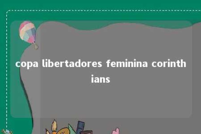 copa libertadores feminina corinthians 