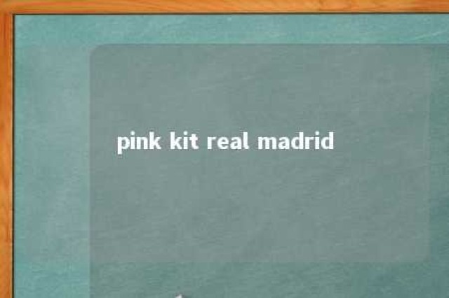 pink kit real madrid 