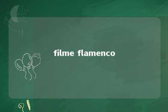 filme flamenco 