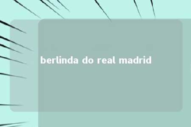 berlinda do real madrid 