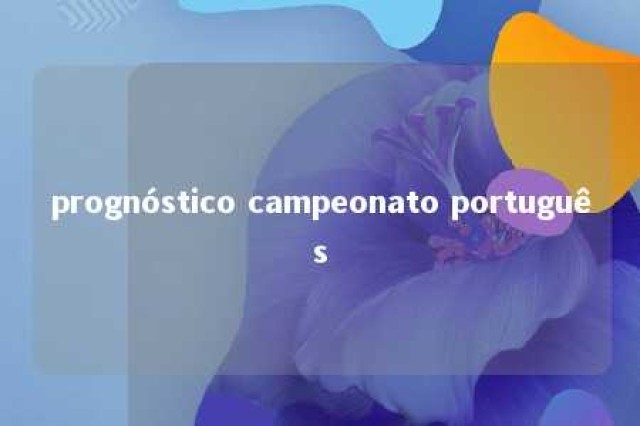 prognóstico campeonato português 