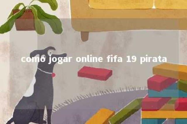 como jogar online fifa 19 pirata 