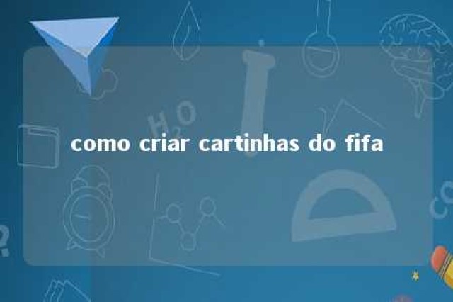 como criar cartinhas do fifa 