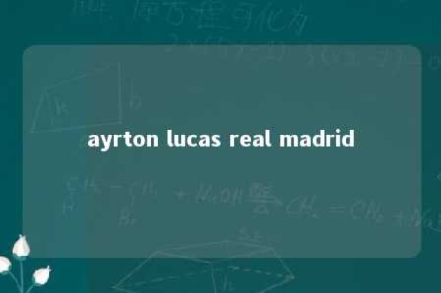 ayrton lucas real madrid 