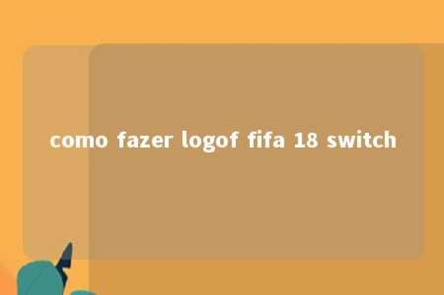 como fazer logof fifa 18 switch 