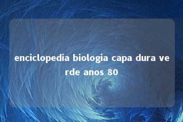 enciclopedia biologia capa dura verde anos 80 