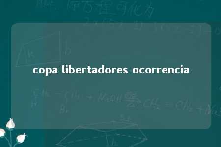 copa libertadores ocorrencia