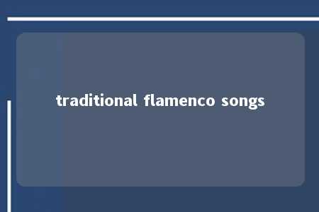 traditional flamenco songs