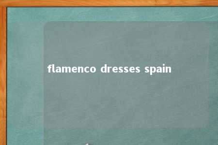 flamenco dresses spain