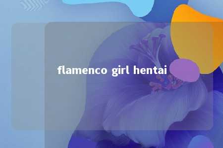 flamenco girl hentai