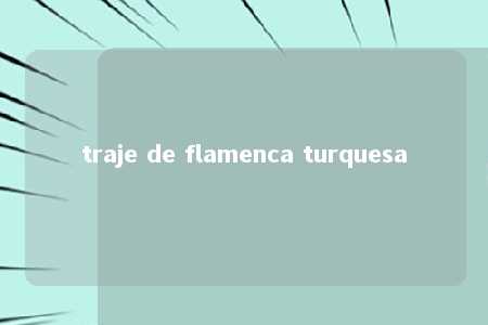 traje de flamenca turquesa