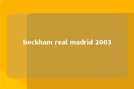 beckham real madrid 2003