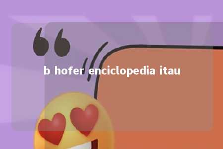 b hofer enciclopedia itau